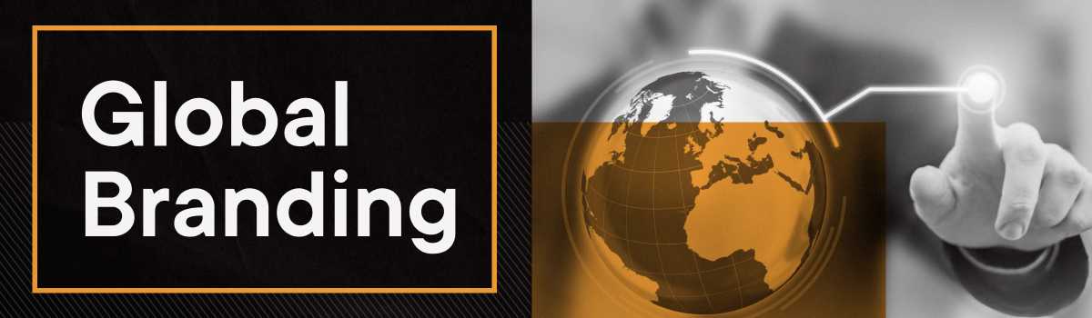 Why Global Branding Works and How You Can Succeed Today