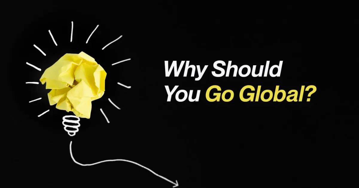 Why You Should Go Global