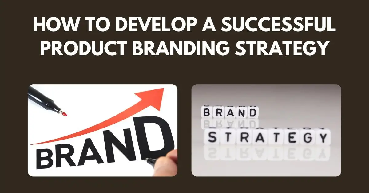 ‍How to Develop a Successful Product Branding Strategy