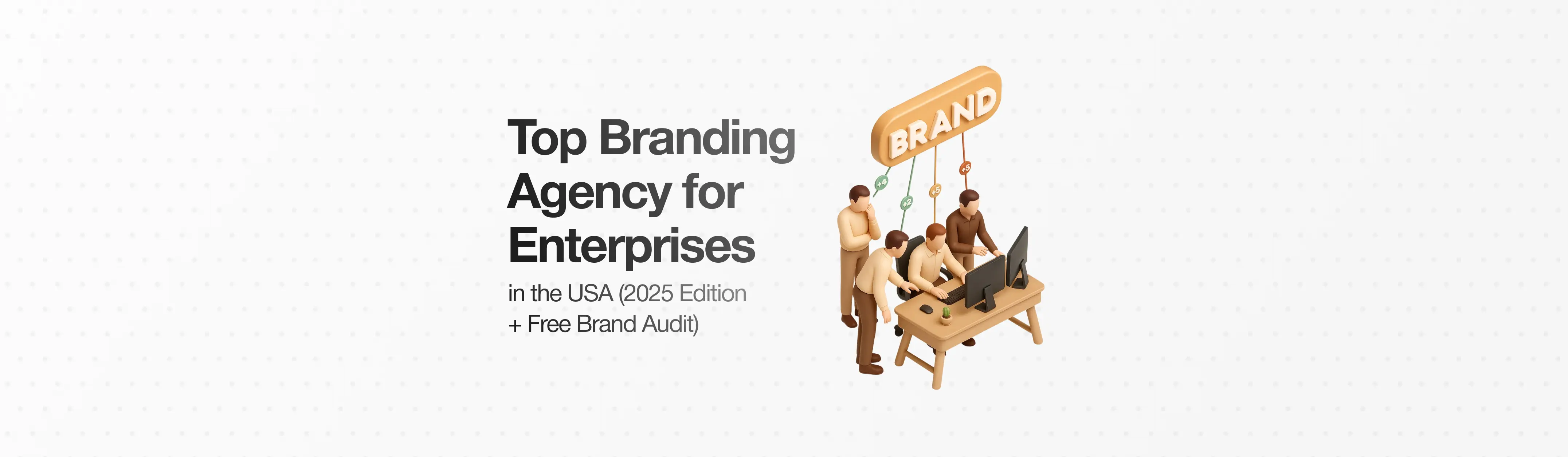 Top 11 Branding Agency for Enterprises in the USA (2026 Edition + Free Brand Audit)